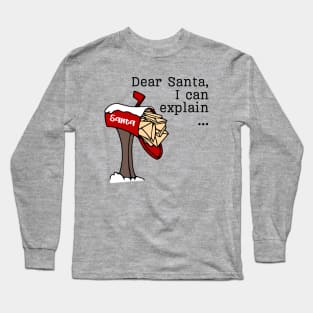 Dear Santa, I Can Explain ... Long Sleeve T-Shirt